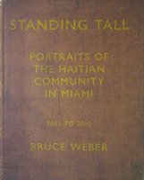 Bruce Weber: Standing Tall Portraits of The Haitian Community In Miami 2003 to 2010 ֥롼С
