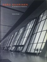 Eero Saarinen: An Architecture of Multiplicity エーロ・サーリネン