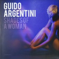 Guido Argentini: Shades of a Woman ギド・アルゼンチーニ