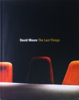 David Moore: The Last Things デヴィッド・ムーア