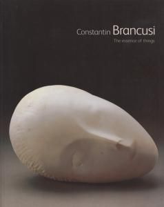 Constantin Brancusi: The Essence of Things ブランクーシ - 古本買取