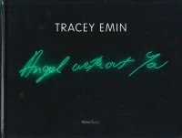 Tracey Emin: Angel Without You トレイシー・エミン