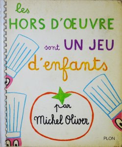 Les Hors d'oeuvres sont un jeu d'enfants par Michel Oliver ミシェル・オリヴィエ -  古本買取販売 ハモニカ古書店 建築 美術 写真 デザイン 近代文学 大阪府古書籍商組合加盟店