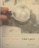 Luc Tuymans: I Don't Get It リュック・タイマンス