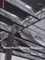 Renzo Piano Buildings Workshop: Space - Detail - Light レンゾ・ピアノ・ビルディング・ワークショップ
