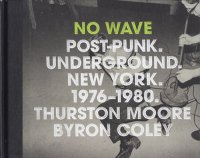 <img class='new_mark_img1' src='https://img.shop-pro.jp/img/new/icons50.gif' style='border:none;display:inline;margin:0px;padding:0px;width:auto;' />No Wave: Post-Punk. Underground. New York 1976-1980 Ρξʼ̿