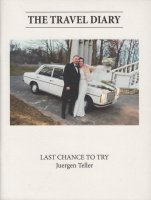 The Travel Diary: Last Chance To Try by Juergen Teller ユルゲン・テラー 