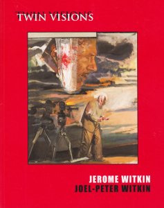 Jerome Witkin & Joel-Peter Witkin: Twin Visions ジェローム