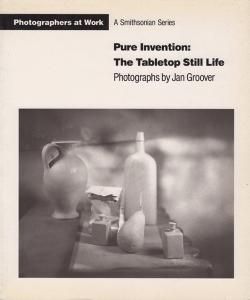 Pure Invention: the Table Top Still Life: Photographs By Jan