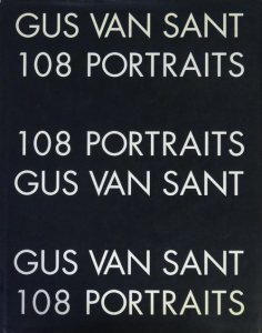 Gus Van Sant: 108 Portraits ガス・ヴァン・サント - 古本買取販売