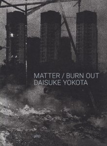 Daisuke Yokota: Matter / Burn Out 横田大輔 - 古本買取販売 ハモニカ