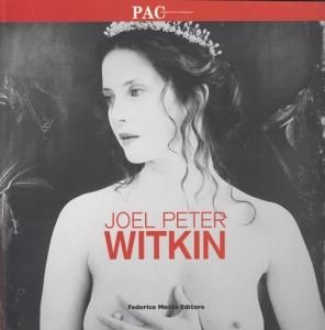 Joel Peter Witkin ジョエル＝ピーター・ウィトキン - 古本買取