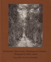 Sunlight, Solitude, Democracy, Home: Photographs by Robert Adams Сȡॹ 