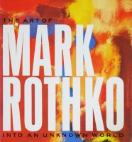 The Art of Mark Rothko: Into an Unknown World ޡ