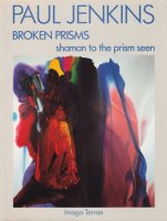 Paul Jenkins: Broken prisms, Shaman to the prism seen ポール・ジェンキンス