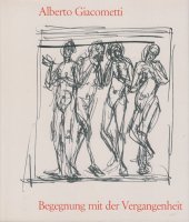 Alberto Giacometti: Begegnung mit der Vergangenh アルベルト・ジャコメッティ