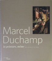 Marcel Duchamp: La Peinture Meme マルセル・デュシャン