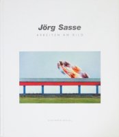 Jorg Sasse: Arbeiten am Bild ヨルグ・ザッセ