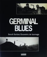Benoit Barbier: Germinal blues: Souvenirs de tournage ֥ΥХӥ