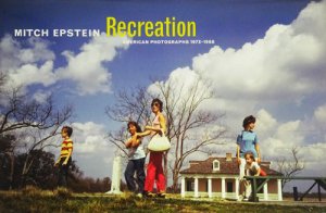 Mitch Epstein: Recreation, American Photographs 1973-1988 ミッチ 
