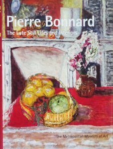 Pierre Bonnard: The Late Still Lifes and Interiors ピエール