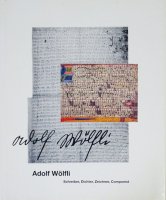 Adolf Woelfli: Schreiber, Dichter, Zeichner, Componist アドルフ・ヴェルフリ