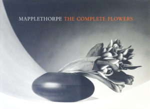Mapplethorpe: The Complete Flowers ロバート・メイプルソープ