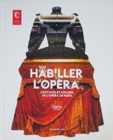 Habiller l'Opera: Costumes et ateliers de l'Opera de Paris ڥ¤ΰ