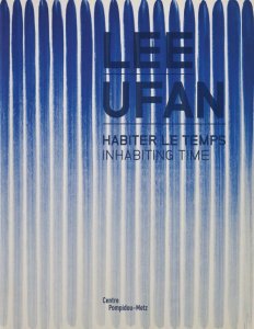 Lee Ufan: Habiter Le Temps / Inhabiting time β