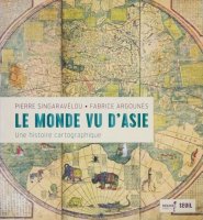 Le Monde vu d'Asie: Une histoire cartographique鸫Ͽ