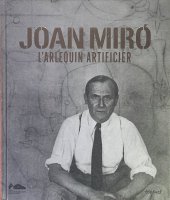 Joan Miro: l'arlequin artificier 祢󡦥ߥ