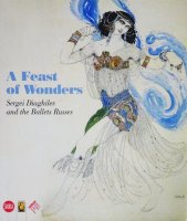 A Feast of Wonders: Sergei Diaghilev and the Ballets Russes ðۤζ±: 륲ǥդȥХ쥨她ξʼ̿