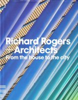 Richard Rogers + Architects: From the House to the City 㡼ɡ㡼