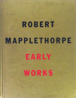 Robert Mapplethorpe: Early Works 1970-1974 Сȡᥤץ륽