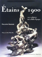 Etains 1900: 200 sculpteurs de la Belle Epoque 1900ǯΥԥ塼