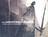 The Mountain of Smoke: A Jeffrey Alan Love Sketchbook ե꡼󡦥