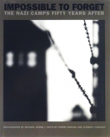Impossible to Forget: The Nazi Camps Fifty Years After by Michael Kenna ޥ롦