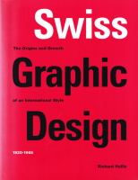 Swiss Graphic Design: The Origins and Growth of an International Style, 1920-1965