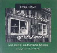 Deer Camp: Last Light in the Northeast Kingdom by John M.Miller Mߥ顼