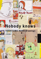 Nobody Knows: YOSHITOMO NARA Drawings 