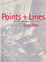 Points + Lines: Diagrams and Projects for the City by Stan Allen スタン・アレン