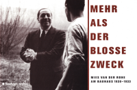 Mehr als der blosse Zweck: Mies van der Rohe am Bauhaus 1930-1933 ߡե󡦥ǥ롦