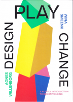 Design, Play, Change: A Playful Introduction to Design Thinking