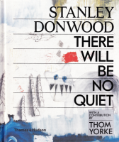 Stanley Donwood: There Will Be No Quiet ꡼ɥ󥦥å
