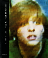 Larry Clark: The Perfect Childhood ꡼顼
