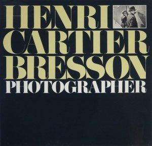 Henri Cartier-Bresson: Photographer アンリ・カルティエ＝ブレッソン 
