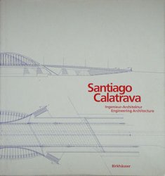 Santiago Calatrava: Ingenieur Architektur / Engineering 