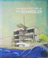 The Architecture of R.M. Schindler ルドルフ・シンドラー