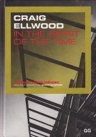 Craig Ellwood: In the Spirit of the Time クレイグ・エルウッド