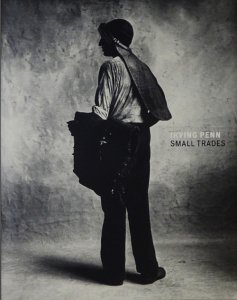 Irving Penn: Small Trades アーヴィング・ペン - 古本買取販売 